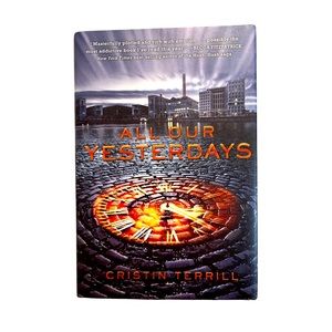 All Our Yesterdays by Cristin Terrill (hard cover)